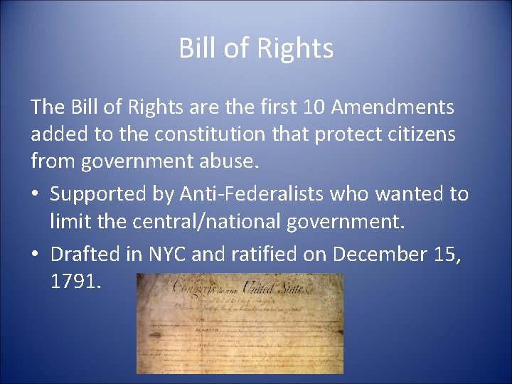 Bill of Rights The Bill of Rights are the first 10 Amendments added to