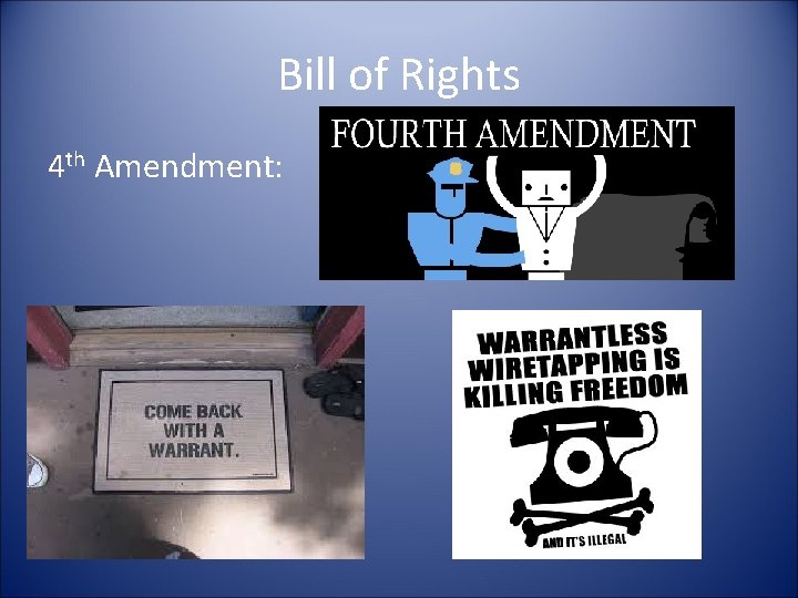 Bill of Rights 4 th Amendment: 