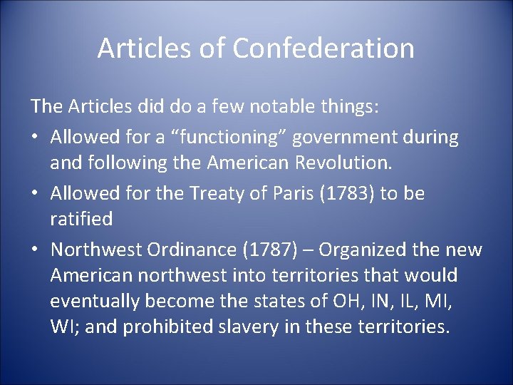 Articles of Confederation The Articles did do a few notable things: • Allowed for