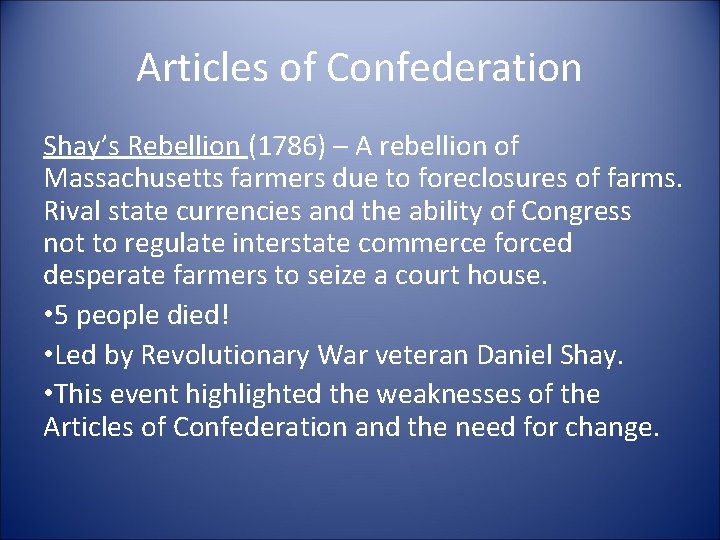 Articles of Confederation Shay’s Rebellion (1786) – A rebellion of Massachusetts farmers due to
