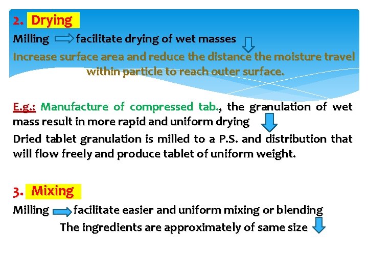 2. Drying Milling facilitate drying of wet masses Increase surface area and reduce the