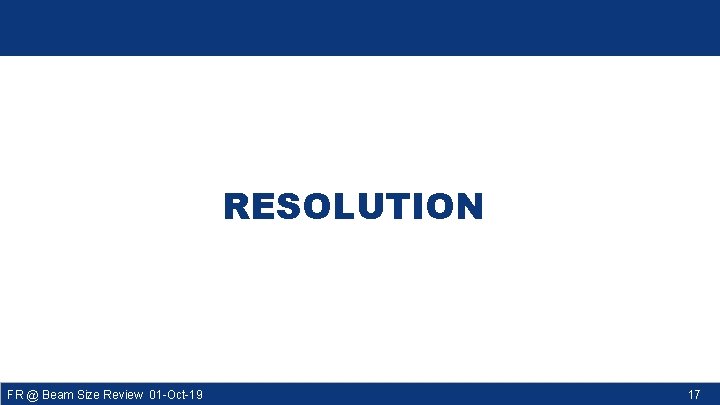 RESOLUTION FR @ Beam Size Review 01 -Oct-19 17 
