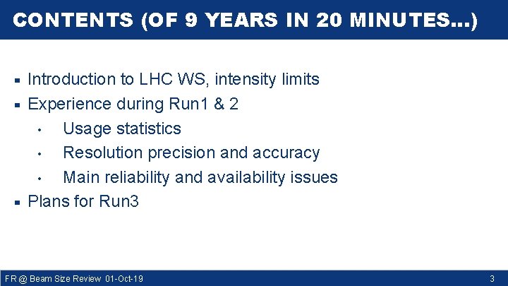 CONTENTS (OF 9 YEARS IN 20 MINUTES…) ▀ ▀ ▀ Introduction to LHC WS,