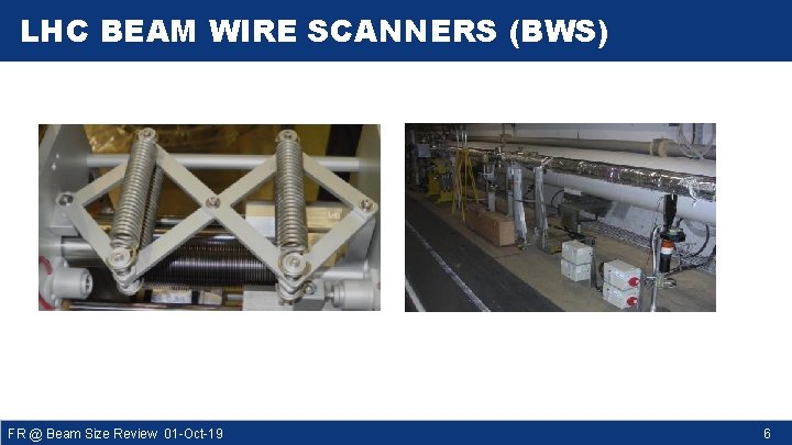 LHC BEAM WIRE SCANNERS (BWS) FR @ Beam Size Review 01 -Oct-19 6 
