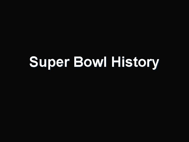 Super Bowl History 