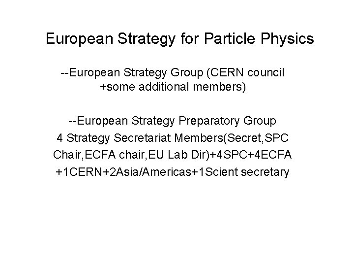 European Strategy for Particle Physics --European Strategy Group (CERN council +some additional members) --European