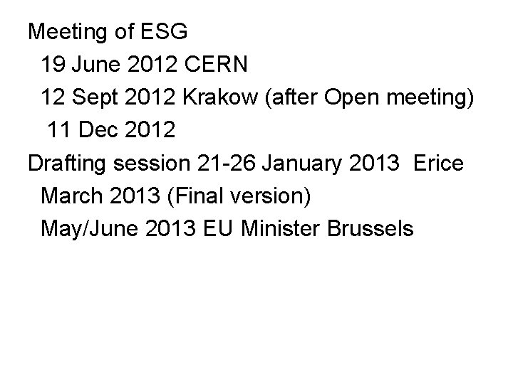 Meeting of ESG 19 June 2012 CERN 12 Sept 2012 Krakow (after Open meeting)