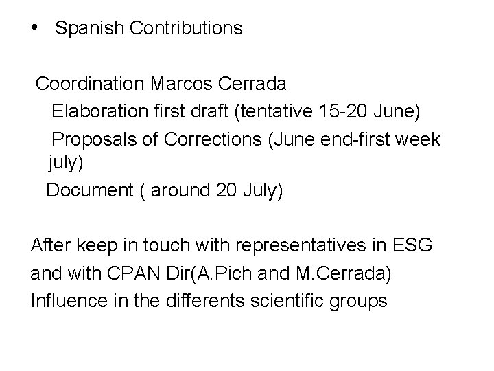  • Spanish Contributions Coordination Marcos Cerrada Elaboration first draft (tentative 15 -20 June)