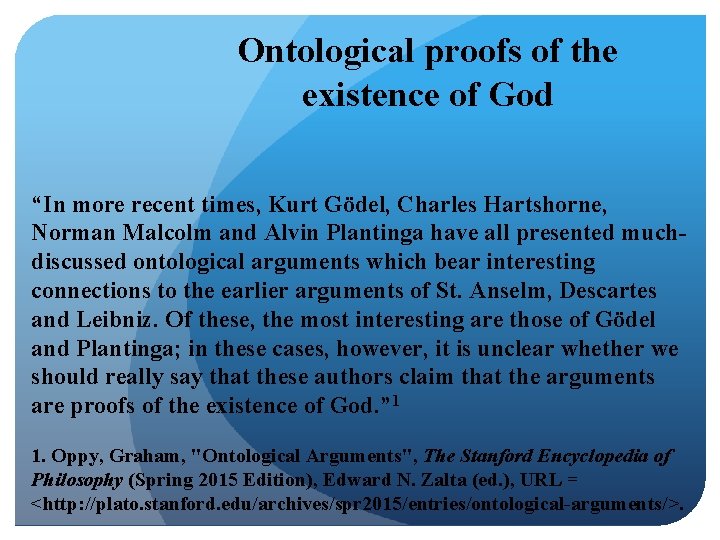 Ontological proofs of the existence of God “In more recent times, Kurt Gödel, Charles
