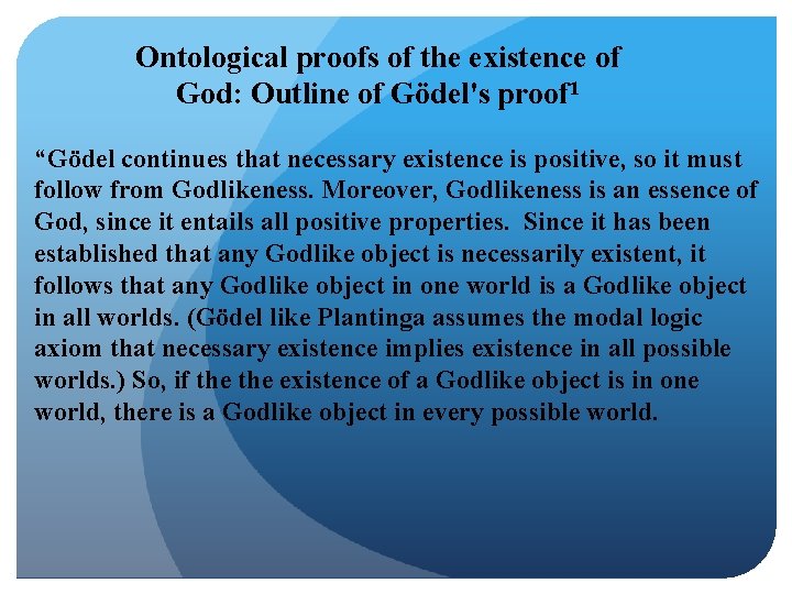 Ontological proofs of the existence of God: Outline of Gödel's proof 1 “Gödel continues