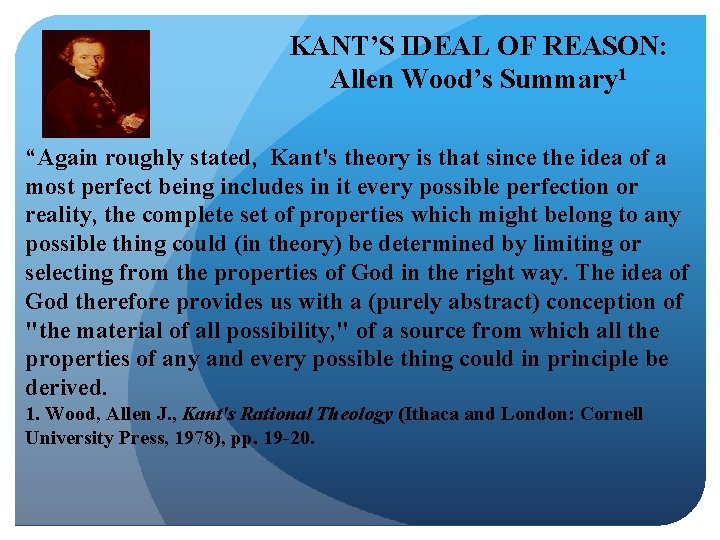 KANT’S IDEAL OF REASON: Allen Wood’s Summary 1 “Again roughly stated, Kant's theory is