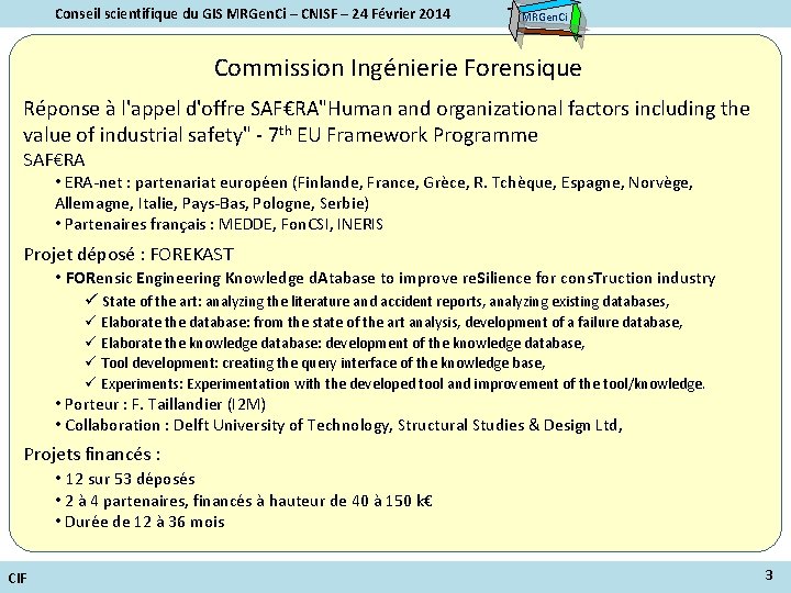 Conseil scientifique du GIS MRGen. Ci – CNISF – 24 Février 2014 MRGen. Ci