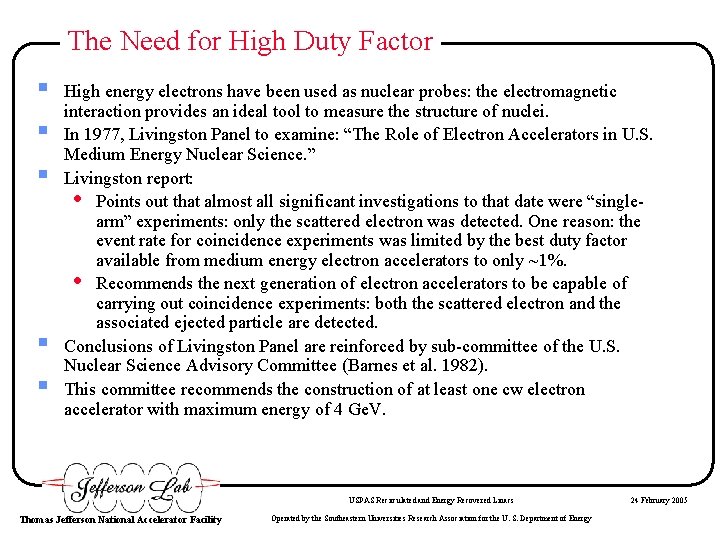 The Need for High Duty Factor § § § High energy electrons have been