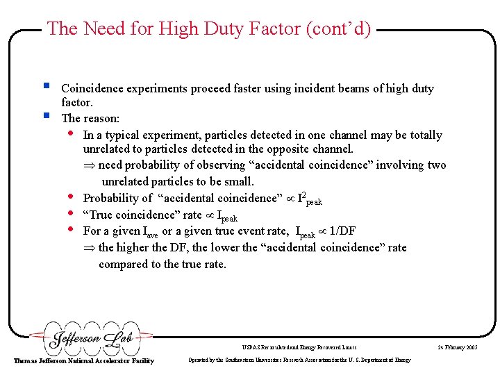 The Need for High Duty Factor (cont’d) § § Coincidence experiments proceed faster using