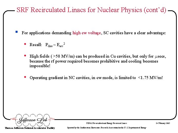 SRF Recirculated Linacs for Nuclear Physics (cont’d) § For applications demanding high cw voltage,