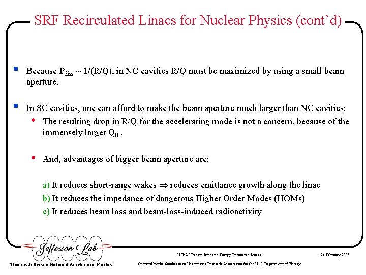 SRF Recirculated Linacs for Nuclear Physics (cont’d) § Because Pdiss ~ 1/(R/Q), in NC