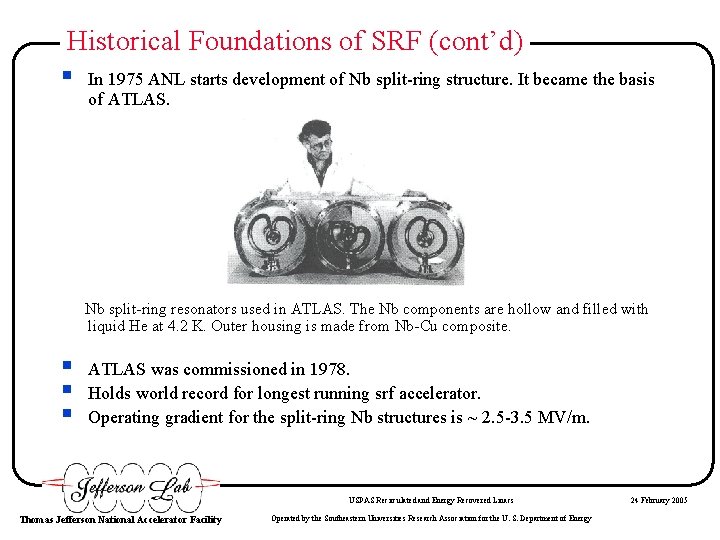 Historical Foundations of SRF (cont’d) § In 1975 ANL starts development of Nb split-ring