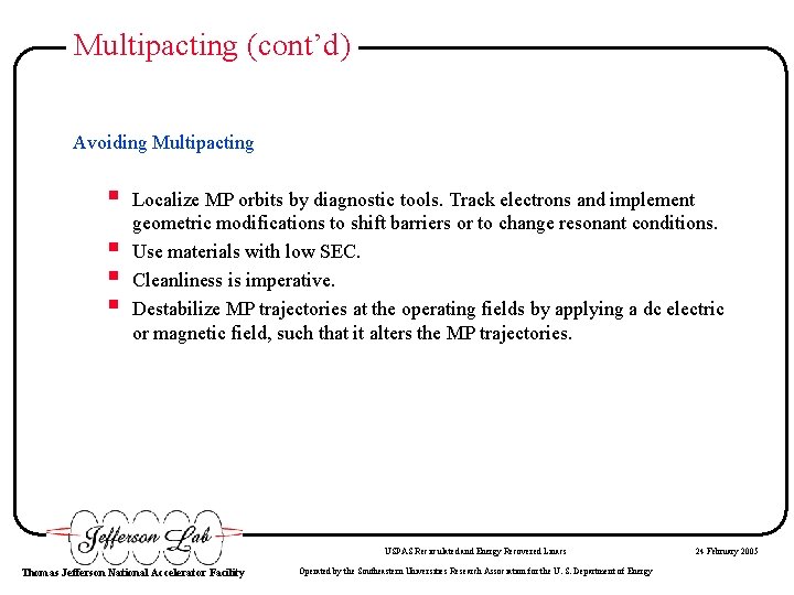 Multipacting (cont’d) Avoiding Multipacting § § Localize MP orbits by diagnostic tools. Track electrons