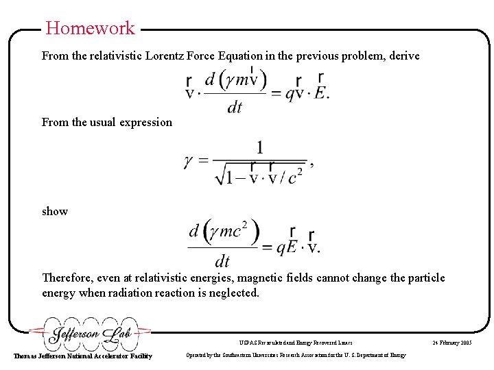 Homework From the relativistic Lorentz Force Equation in the previous problem, derive From the