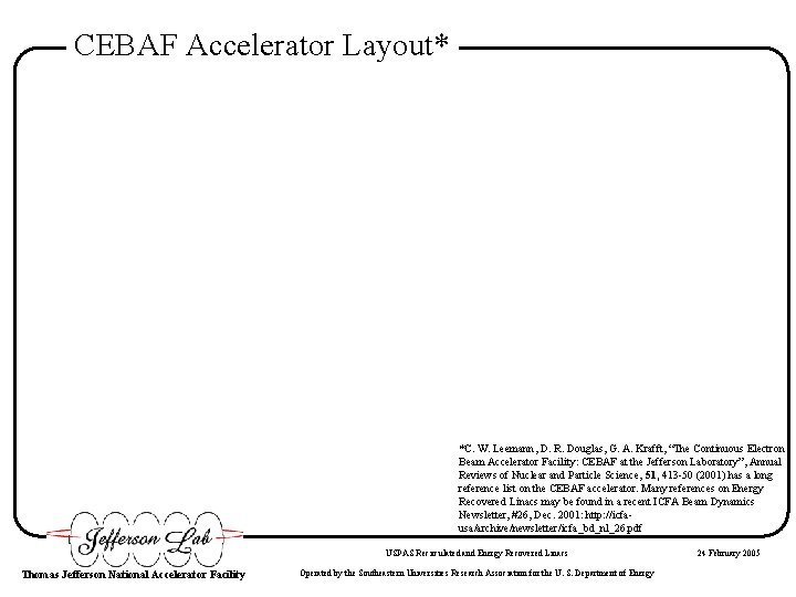 CEBAF Accelerator Layout* *C. W. Leemann, D. R. Douglas, G. A. Krafft, “The Continuous