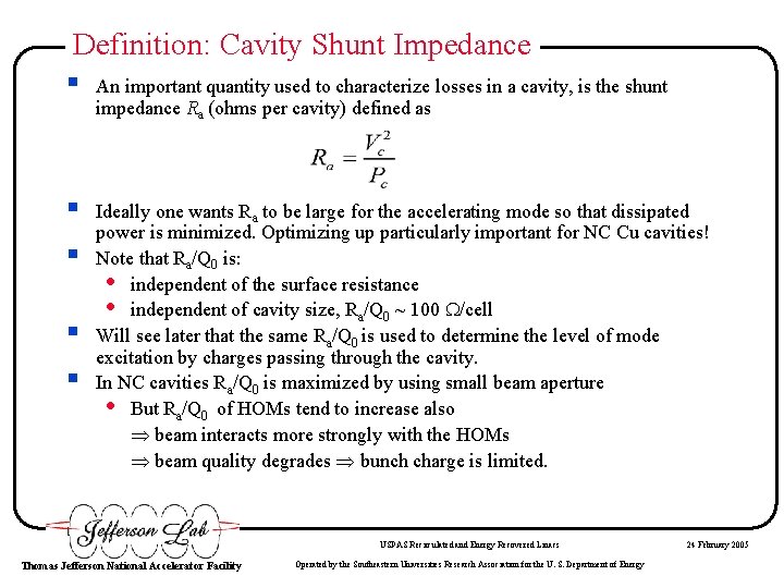 Definition: Cavity Shunt Impedance § An important quantity used to characterize losses in a