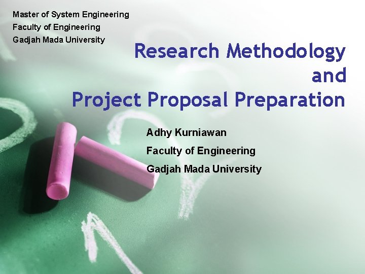 Master of System Engineering Faculty of Engineering Gadjah Mada University Research Methodology and Project