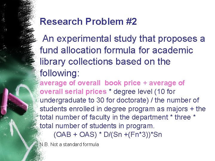 Research Problem #2 An experimental study that proposes a fund allocation formula for academic