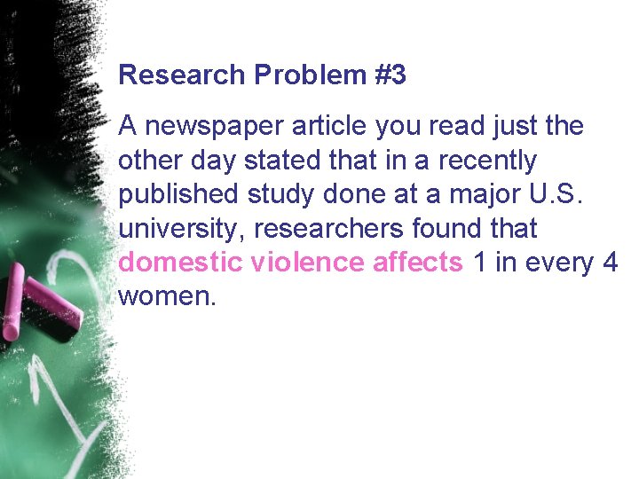 Research Problem #3 A newspaper article you read just the other day stated that