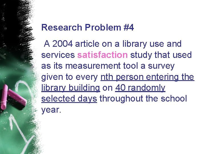 Research Problem #4 A 2004 article on a library use and services satisfaction study