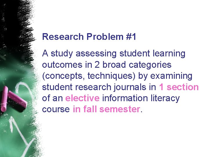 Research Problem #1 A study assessing student learning outcomes in 2 broad categories (concepts,