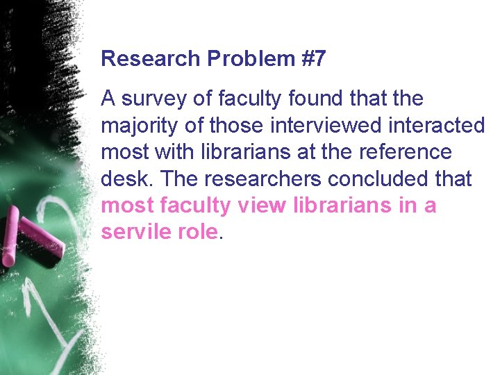 Research Problem #7 A survey of faculty found that the majority of those interviewed