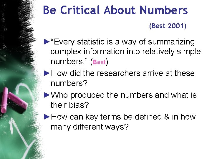 Be Critical About Numbers (Best 2001) ►“Every statistic is a way of summarizing complex