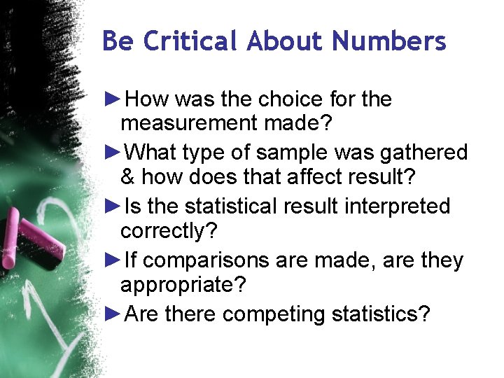 Be Critical About Numbers ►How was the choice for the measurement made? ►What type