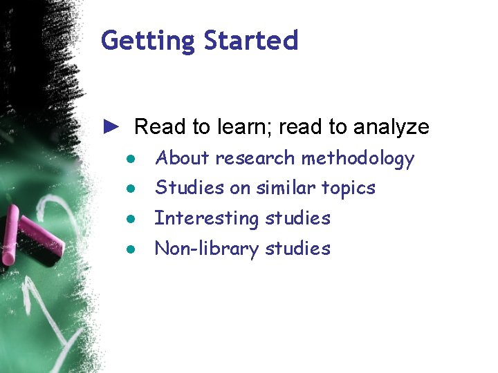 Getting Started ► Read to learn; read to analyze ● About research methodology ●