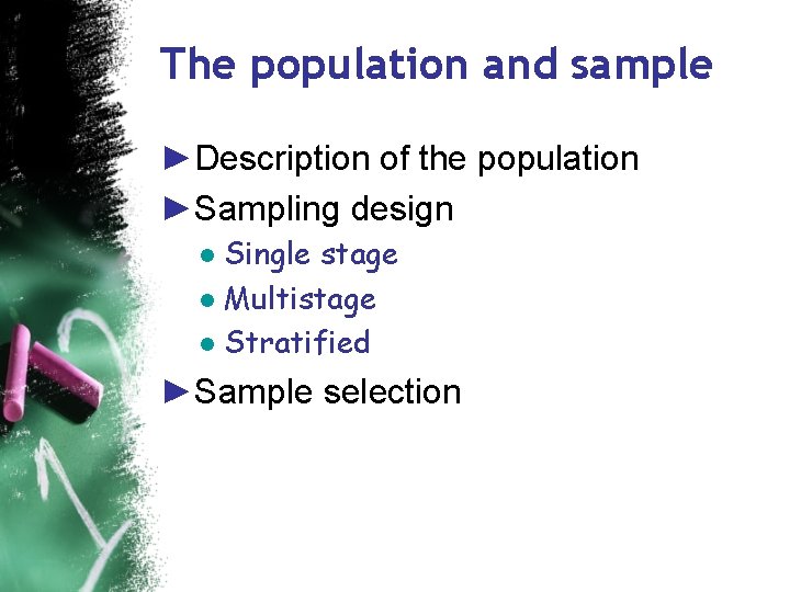 The population and sample ►Description of the population ►Sampling design ● Single stage ●