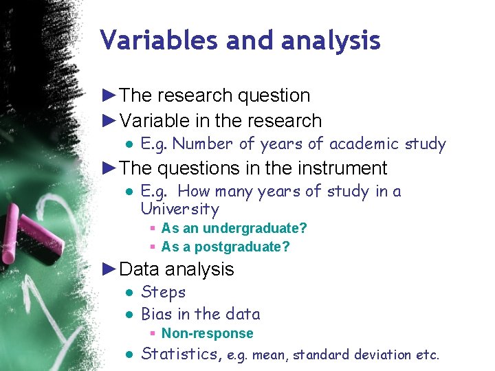 Variables and analysis ►The research question ►Variable in the research ● E. g. Number