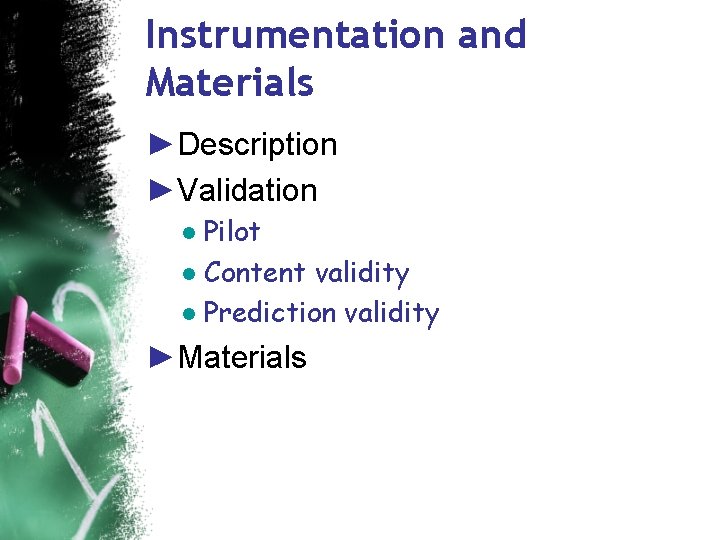 Instrumentation and Materials ►Description ►Validation ● Pilot ● Content validity ● Prediction validity ►Materials