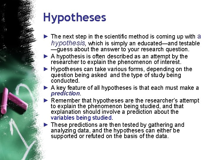 Hypotheses ► The next step in the scientific method is coming up with a