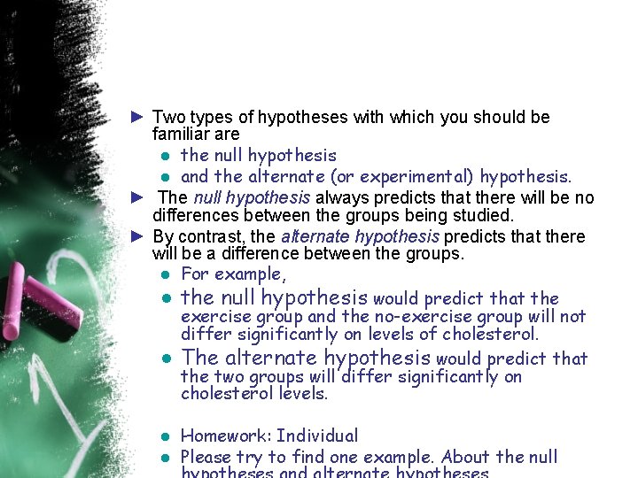 ► Two types of hypotheses with which you should be familiar are ● the