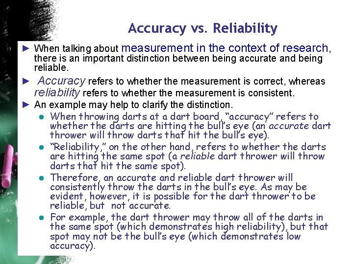 Accuracy vs. Reliability ► When talking about measurement in the context of research, there