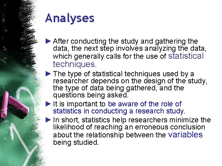 Analyses ► After conducting the study and gathering the data, the next step involves