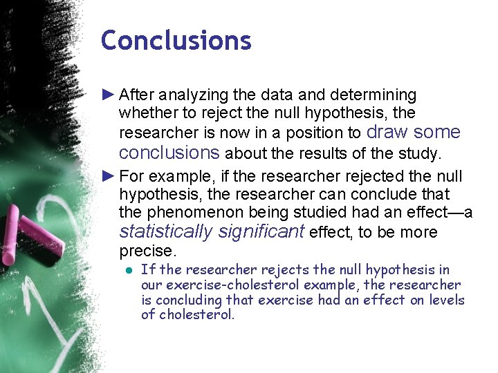 Conclusions ► After analyzing the data and determining whether to reject the null hypothesis,