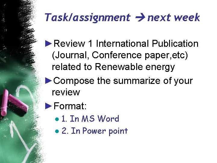 Task/assignment next week ►Review 1 International Publication (Journal, Conference paper, etc) related to Renewable