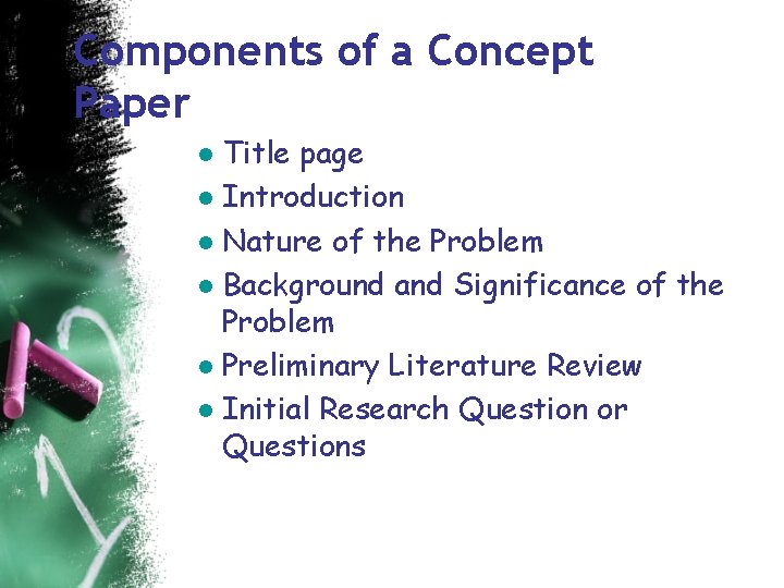 Components of a Concept Paper ● Title page ● Introduction ● Nature of the