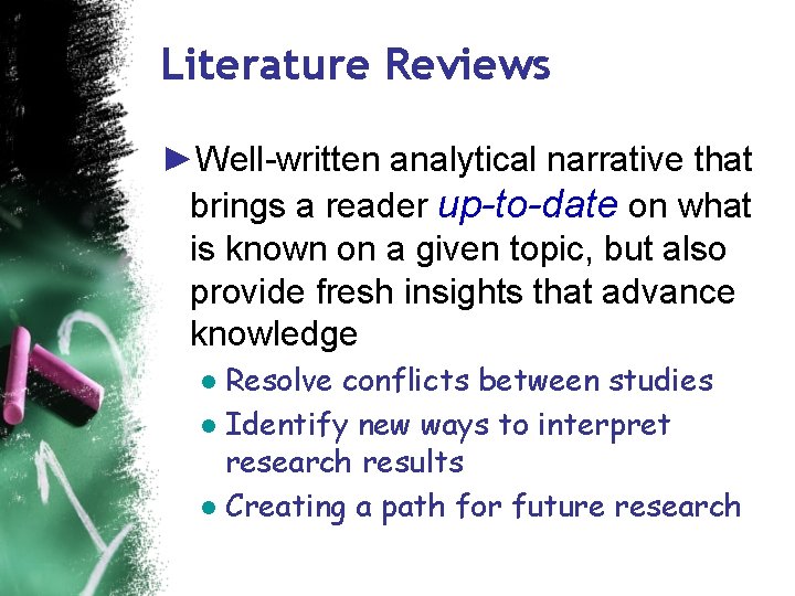 Literature Reviews ►Well-written analytical narrative that brings a reader up-to-date on what is known