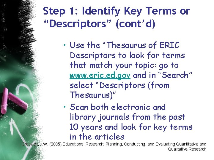 Step 1: Identify Key Terms or “Descriptors” (cont’d) • Use the “Thesaurus of ERIC