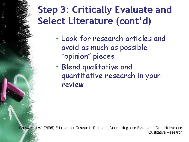 Step 3: Critically Evaluate and Select Literature (cont’d) • Look for research articles and