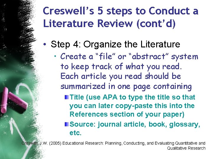 Creswell’s 5 steps to Conduct a Literature Review (cont’d) • Step 4: Organize the