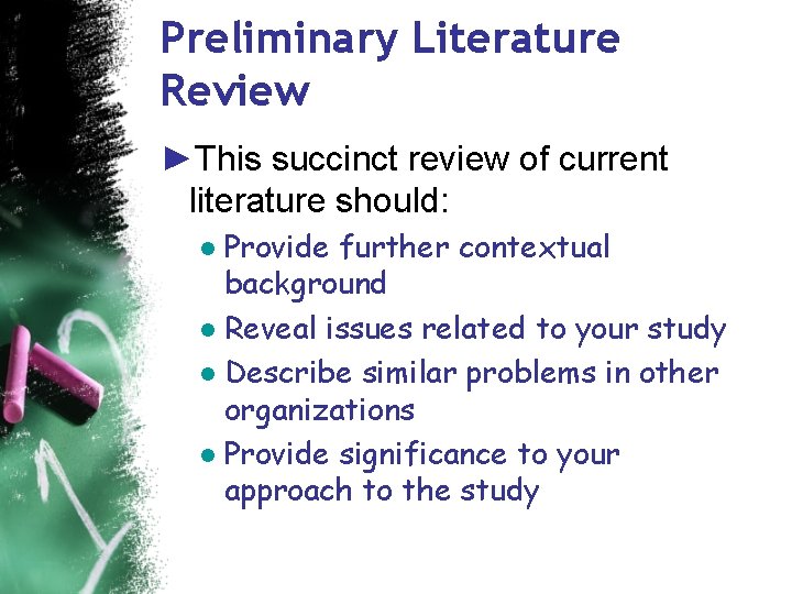 Preliminary Literature Review ►This succinct review of current literature should: ● Provide further contextual