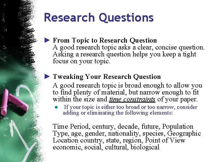 Research Questions ► From Topic to Research Question A good research topic asks a